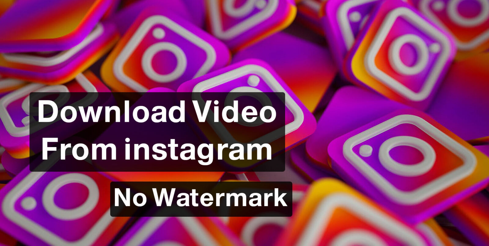 أسرع طريقة لتحميل فيديوهات انستقرام بدون علامة مائية في 2026